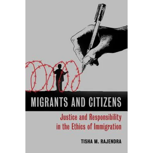 Migrants and Citizens: Justice and Responsibility in the Ethics of Immigration - Paperback