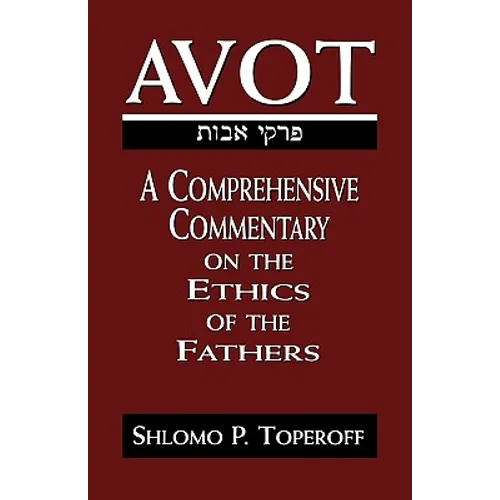 Avot: A Comprehensive Commentary on the Ethics of the Fathers