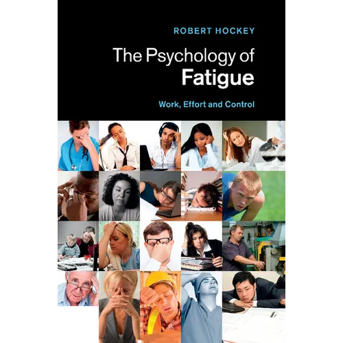 The Psychology of Fatigue: Work, Effort and Control