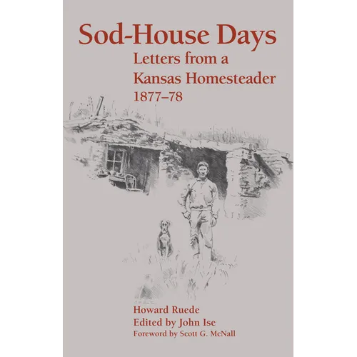 Sod-House Days: Letters from a Kansas Homesteader, 1877-1983 - Paperback