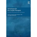Techniques for the Couple Therapist: Essential Interventions from the Experts