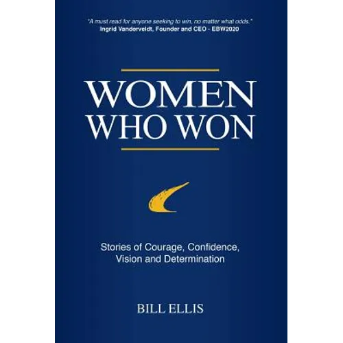 Women Who Won: Stories of Courage, Confidence, Vision and Determination