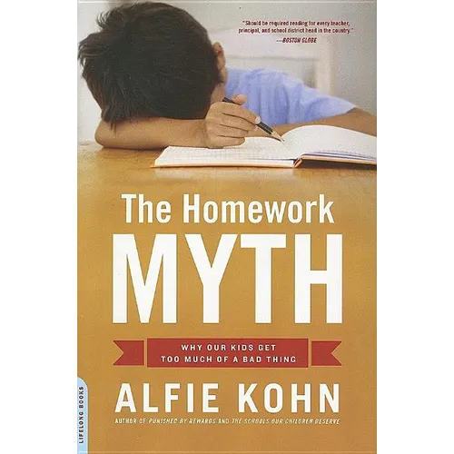 The Homework Myth: Why Our Kids Get Too Much of a Bad Thing - Paperback