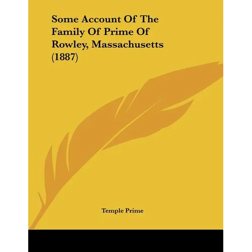 Some Account Of The Family Of Prime Of Rowley, Massachusetts (1887) - Paperback