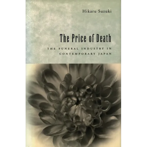 The Price of Death: The Funeral Industry in Contemporary Japan - Hardcover