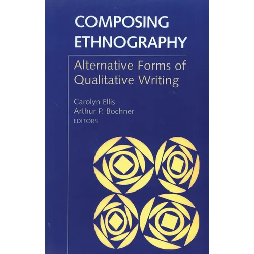 Composing Ethnography: Alternative Forms of Qualitative Writing - Paperback