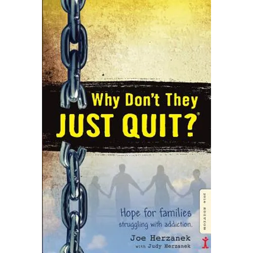 Why Don't They JUST QUIT?: Hope for families struggling with addiction. - Paperback