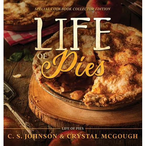 Life of Pies: Special Cookbook Collector Edition: The Official Cookbook: A - Hardcover