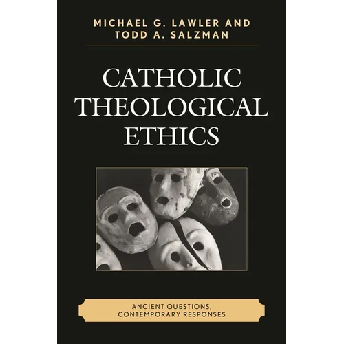 Catholic Theological Ethics: Ancient Questions, Contemporary Responses - Paperback