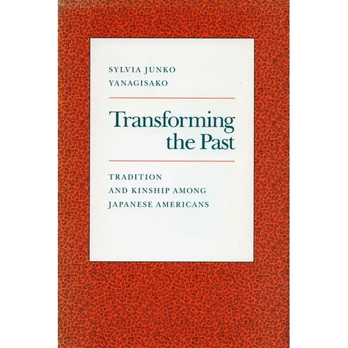 Transforming the Past: Tradition and Kinship Among Japanese Americans - Paperback