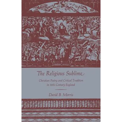 The Religious Sublime: Christian Poetry and Critical Tradition in 18th-Century England - Paperback