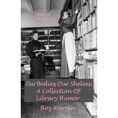 Our Bodies, Our Shelves: A Collection Of Library Humor - Paperback
