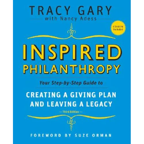 Inspired Philanthropy: Your Step-By-Step Guide to Creating a Giving Plan and Leaving a Legacy [With CDROM] - Paperback