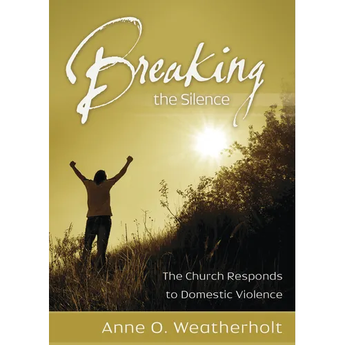 Breaking the Silence: The Church Responds to Domestic Violence - Paperback