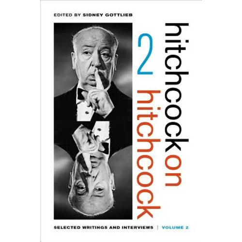 Hitchcock on Hitchcock, Volume 2: Selected Writings and Interviews - Paperback