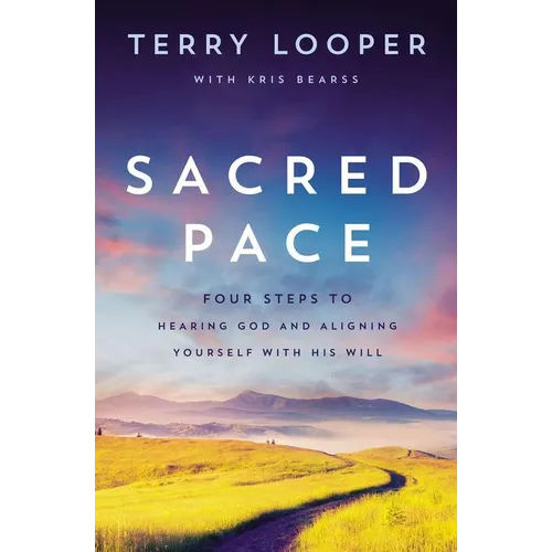 Sacred Pace: Four Steps to Hearing God and Aligning Yourself with His Will - Paperback