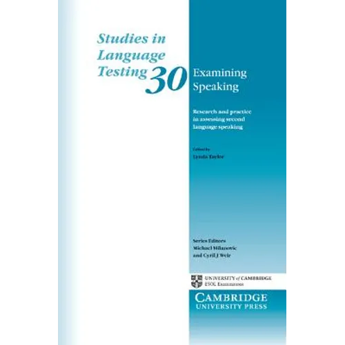 Examining Speaking: Research and Practice in Assessing Second Language Speaking