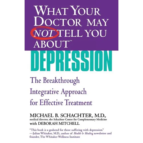 What Your Doctor May Not Tell You about (Tm): Depression: The Breakthrough Integrative Approach for Effective Treatment - Paperback