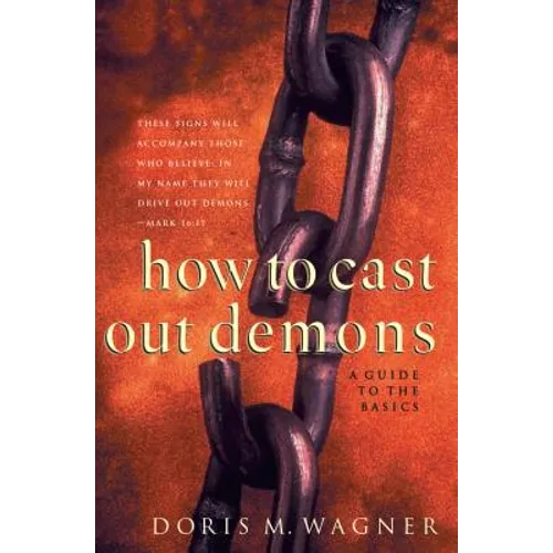 How to Cast Out Demons: A Guide to the Basics - Paperback