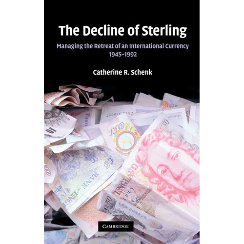 The Decline of Sterling: Managing the Retreat of an International Currency, 1945 1992 - Paperback