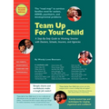 Team Up for Your Child: A Step-By-Step Guide to Working Smarter with Doctors, Schools, Insurers, and Agencies
