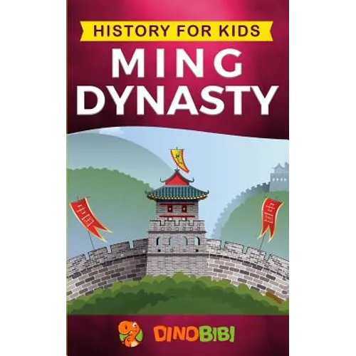 History for kids: Ming Dynasty: A captivating guide to the ancient history of Ming Dynasty (Ancient China) - Paperback