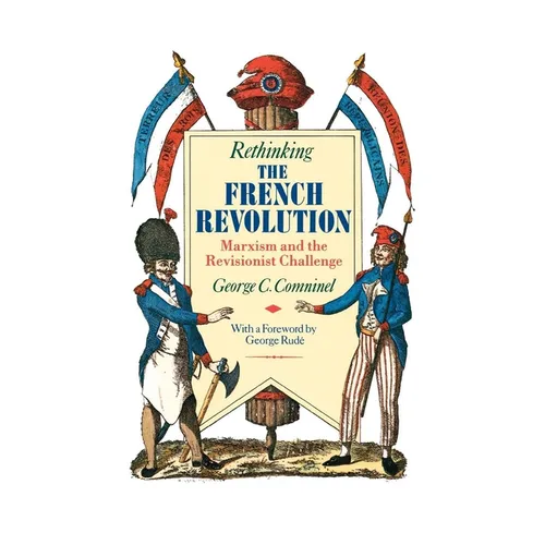 Rethinking the French Revolution: Marxism and the Revisionist Challenge - Paperback