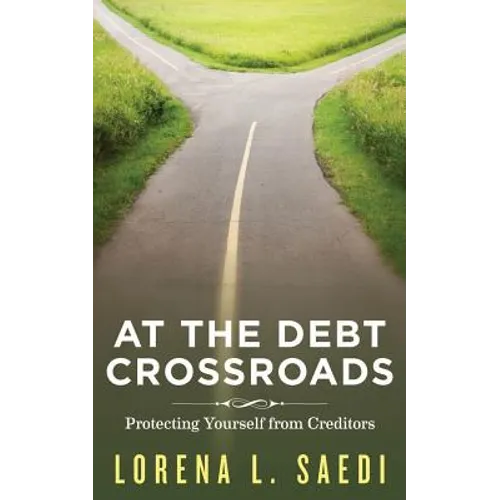 At the Debt Crossroads: Protecting Yourself From Creditors - Paperback
