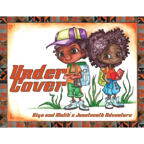Under Cover: Kiya and Malik's Juneteenth Adventure - Paperback