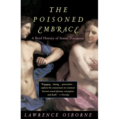 The Poisoned Embrace: A Brief History of Sexual Pessimism - Paperback