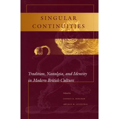 Singular Continuities: Tradition, Nostalgia, and Identity in Modern British Culture