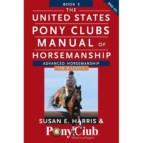The United States Pony Clubs Manual of Horsemanship: Book 3: Advanced Horsemanship Hb - A Levels - Paperback