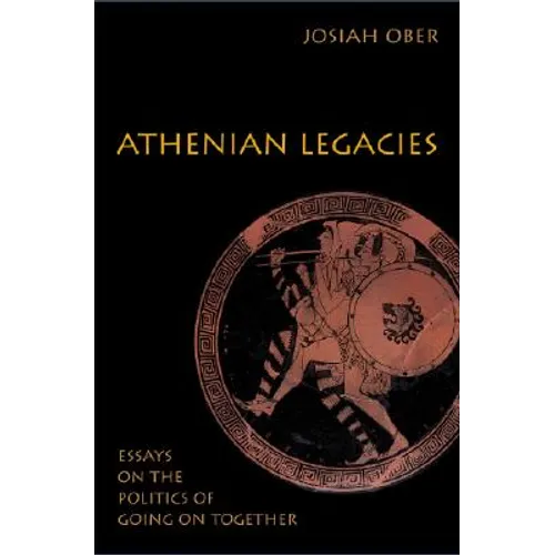Athenian Legacies: Essays on the Politics of Going on Together