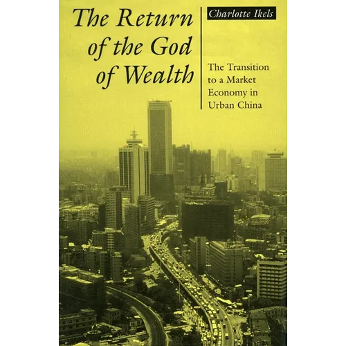Return of the God of Wealth: The Transition to a Market Economy in Urban China - Paperback