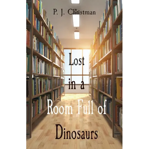 Lost in a Room Full of Dinosaurs - Paperback
