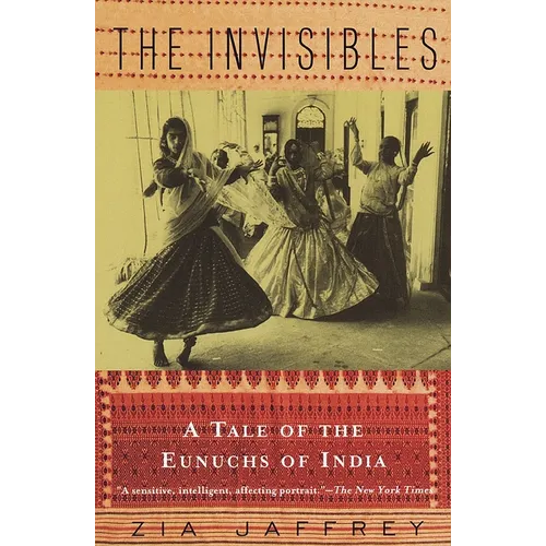 The Invisibles: A Tale of the Eunuchs of India - Paperback