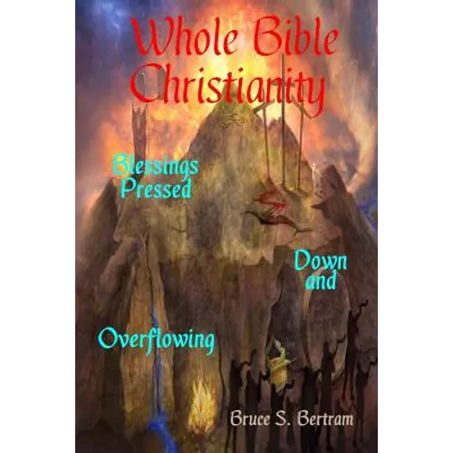 Whole Bible Christianity: Blessings Pressed Down and Overflowing