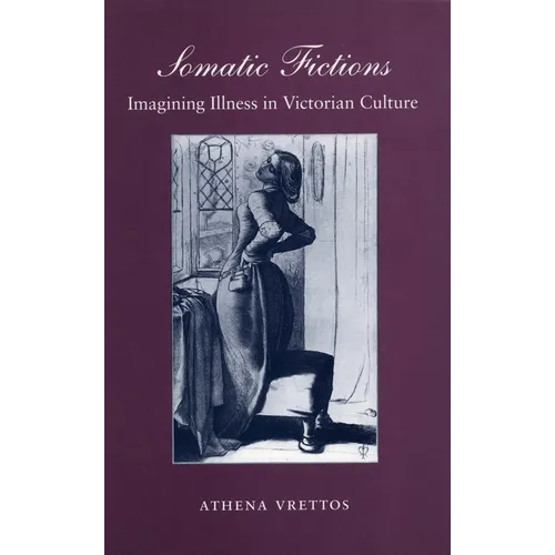Somatic Fictions: Imagining Illness in Victorian Culture - Paperback