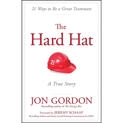 The Hard Hat: 21 Ways to Be a Great Teammate