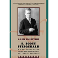 A Life in Letters: A New Collection Edited and Annotated by Matthew J. Bruccoli