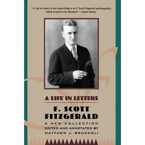 A Life in Letters: A New Collection Edited and Annotated by Matthew J. Bruccoli - Paperback