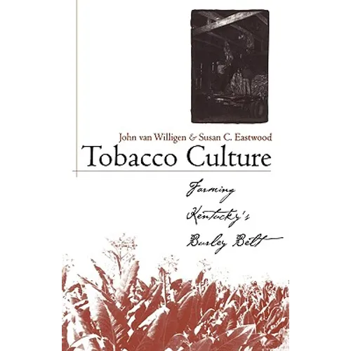 Tobacco Culture: Farming Kentucky's Burley Belt - Paperback