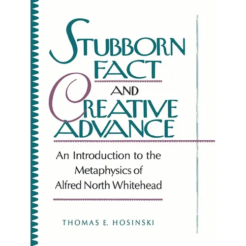 Stubborn Fact and Creative Advance: An Introduction to the Metaphysics of Alfred North Whitehead - Paperback