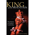 King of the Mountain: The Nature of Political Leadership