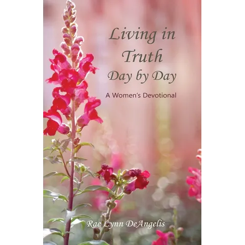 Living in Truth Day by Day: A Women's Devotional - Paperback