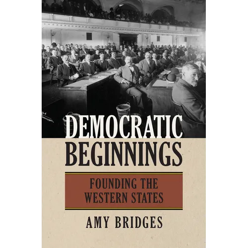 Democratic Beginnings: Founding the Western States - Paperback