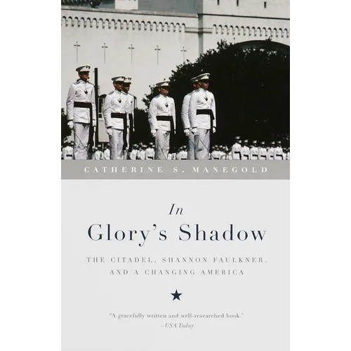 In Glory's Shadow: The Citadel, Shannon Faulkner, and a Changing America - Paperback