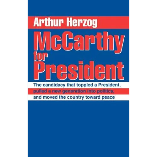 McCarthy for President: The candidacy that toppled a President, pulled a new generation into politics, and moved the country toward peace - Paperback
