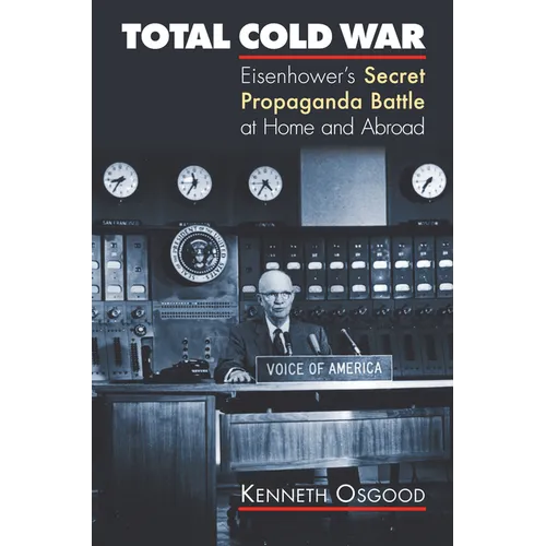 Total Cold War: Eisenhower's Secret Propaganda Battle at Home and Abroad - Paperback