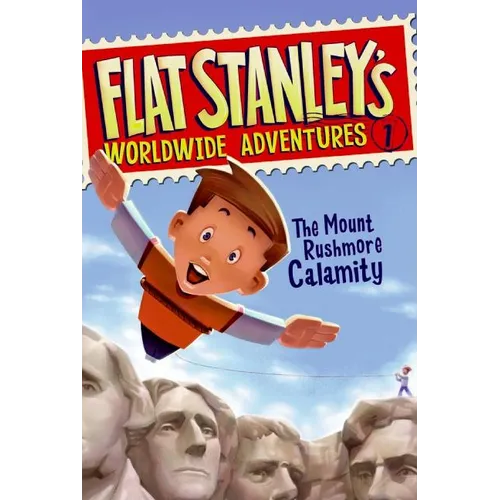 Flat Stanley's Worldwide Adventures #1: The Mount Rushmore Calamity - Paperback
